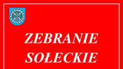 Zebranie Sołeckie w m. Ojcowa Wola.