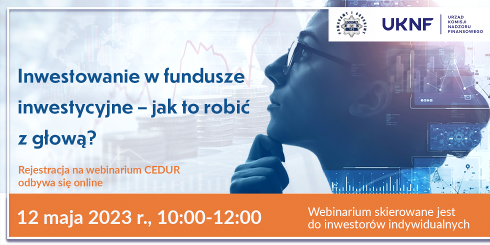 Webinarium pt. Inwestowanie w fundusze inwestycyjne – jak to robić z głową? 